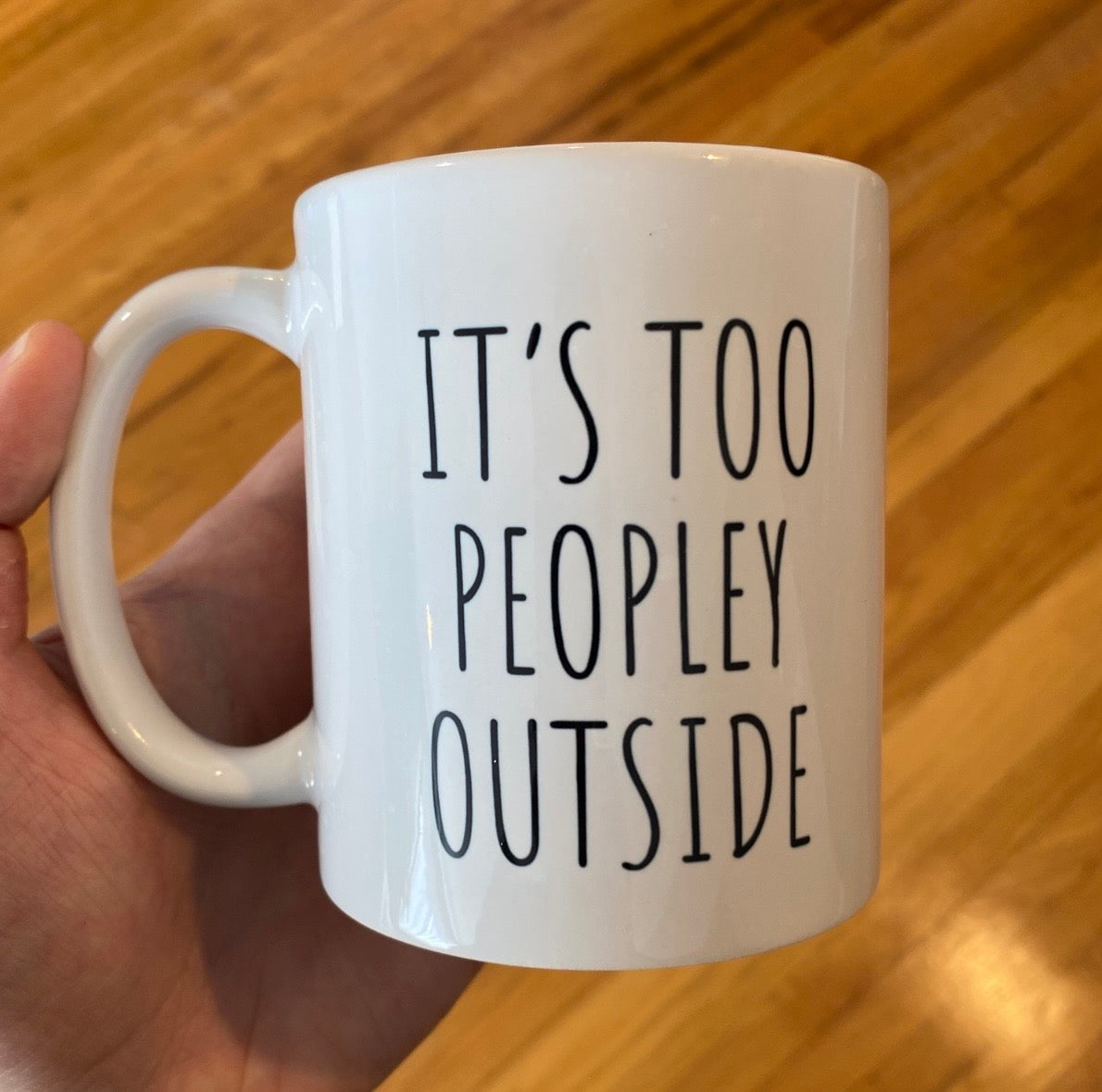 It's Too Peopley Outside Mug